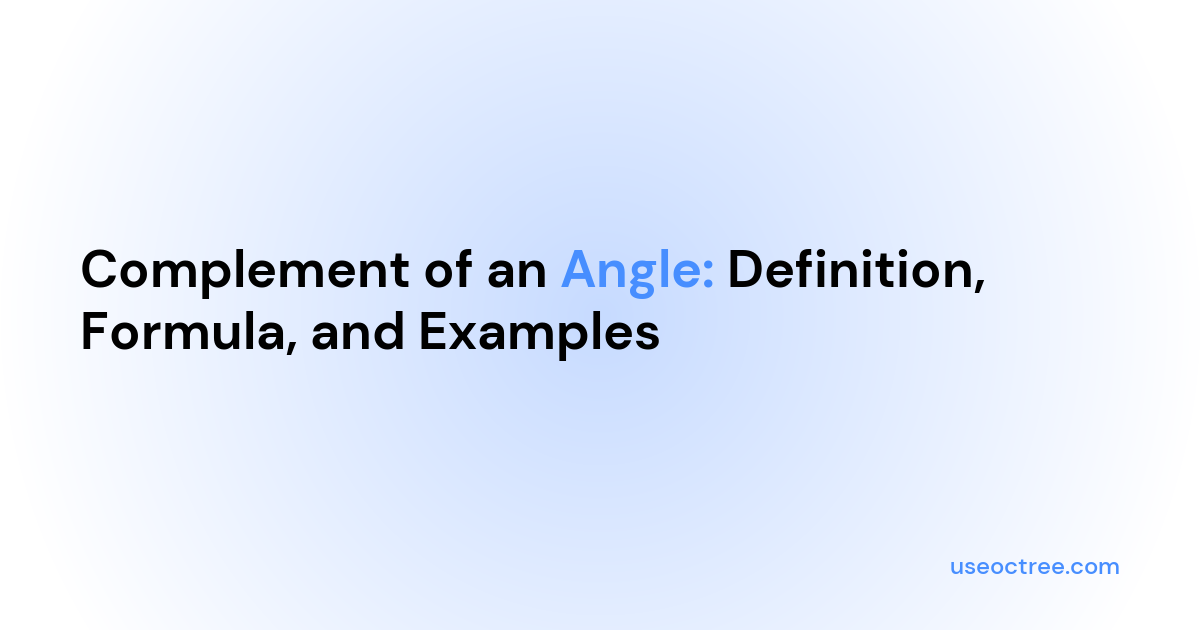 Complement of an Angle: Definition, Formula, and Examples | Octree - AI ...